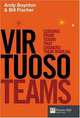 Virtuoso Teams: Lessons from Teams that Changed Their Worlds, Andy Boynton, Bill Fischer 