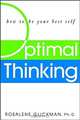 Optimal Thinking: How to Be Your Best Self, Rosalene Glickman 
