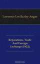 Reparations, Trade And Foreign Exchange (1922), Lawrence Lee Bazley Angas 