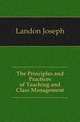 The Principles and Practices of Teaching and Class Management, Landon Joseph 