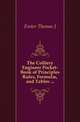 The Colliery Engineer Pocket-Book of Principles Rules, Formul?, and Tables ..., Foster Thomas J 