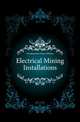 Electrical Mining Installations, Freudemacher Percy William 