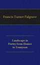 Landscape in Poetry from Homer to Tennyson, Francis Turner Palgrave 
