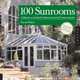 100 Sunrooms : A Hands-on Design Guide and Sourcebook, David Wilson 