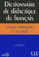 Dictionnaire de Didactique Du Francais Langue Etrangere Et Seconde, Cuq 