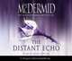 The Distant Echo, McDermid, Val 