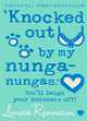 Knocked out by My Nunga-Nungas (Confessions of Georgia Nicolson Series #3), Renninson, Louise 
