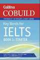 Collins Cobuild Key Words for IELTS: Book 1 Starter (Bk. 1), 