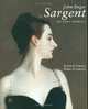 John Singer Sargent: The Early Portraits; The Complete Paintings: Volume I, Ormond Richard 