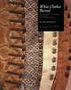 What Clothes Reveal: The Language of Clothing in Colonial and Federal America, Linda Baumgarten 