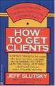 How To Get Clients, Jeff Slutsky 