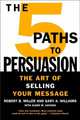 The 5 Paths to Persuasion, Miller Robert B. 