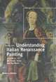 Understanding Italian Renaissance Painting. A Guide to the Artists, Ideas and Key Works, Zuffi Stefano 