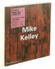 Mike Kelley, John C. Welchman, Isabelle Graw, Anthony Vidler 