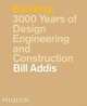 Building: 3,000 Years of Design, Engineering and Construction, Addis Bill 