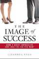 The Image of Success: Make a Great Impression and Land the Job You Want, Lizandra Vega 
