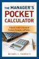 The Manager's Pocket Calculator: A Quick Guide to Essential Business Formulas and Ratios, Michael C. Thomsett 