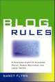 Blog Rules: A Business Guide to Managing Policy, Public Relations, and Legal Issues, Nancy Flynn 
