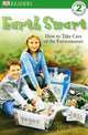 Earth Smart: How to Take Care of the Environment (DK Readers Level 2), Leslie Garrett 