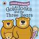 Touch and Feel Fairy Tales: Goldilocks and the Three Bears, 