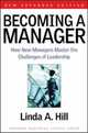 Becoming a Manager. How New Managers Master the Challenges of Leadership, Hill Linda A. 