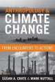 Anthropology and Climate Change: From Encounters to Actions, Susan Crate 