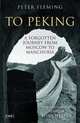 На Пекин: Забытое путешествие из Москвы в Манчжурию (на английском языке), Fleming Peter 