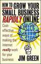 How to grow your small business rapidly on-line, Jim Green 