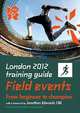 London 2012 Training Guide Athletics - Field Events, Henderson Jason 
