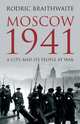 Moscow 1941: City & Its People at War (HB), Braithwaite Rodric 