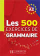 Les 500 Exercices de Grammaire A2 Textbook, Anne Akyuz 