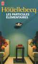 Les Particules Elementaires, Michel Houellebecq 