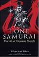 The Lone Samurai: The Life of Miyamoto Musashi, William Scott Wilson 