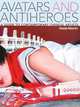 Avatars and Antiheroes: A Guide to Contemporary Chinese Artists, Albertini Claudia 