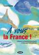 A Vous la France!: Culture Et Civilisation de la France Et Des Pays Francophones [With CD (Audio)], Tiziana Cignatta 