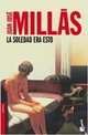 La soledad era esto. Millas J. / Это называлось одиночеством, Хуан Хосе Мильяс 
