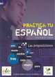 Practica Tu Espanol: Las Preposiciones, 