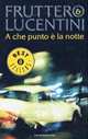 A che punto e la notte (Oscar bestsellers), Franco Lucentini, Carlo Fruttero 