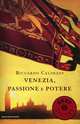 Venezia, Passione E Potere, Calimani Riccardo 