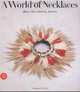 A World of Necklaces: Africa, Asia, America, Oceania, Anne Leurquin 