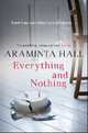 Everything and Nothing, Araminta Hall 