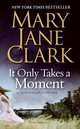 It Only Takes a Moment (Sunrise Suspense Society Series #2), Mary Jane Clark 