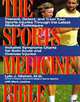 Sports Medicine Bible: Prevent, Detect, and Treat Your Sports Injuries through the Latest Medical Techniques, Lyle J. Micheli 