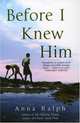 Before I Knew Him, Ralph, Anna 