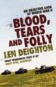 Blood, Tears and Folly: An Objective Look at World War II, Len Deighton 