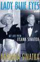 Lady Blue Eyes: My Life with Frank Sinatra. Barbara Sinatra with Wendy Holden, Barbara Sinatra 