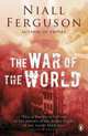 The War of the World: History's Age of Hatred, Niall Ferguson 