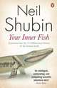 Your Inner Fish: The Amazing Discovery of Our 375-Million-Year-Old Ancestor, Neil Shubin 