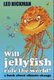 Will Jellyfish Rule the World?: A Book about Climate Change, Leo Hickman 