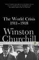 The World Crisis, 1911-1918: With an Additional Chapter on the Battle of the Marne, Winston S. Churchill 